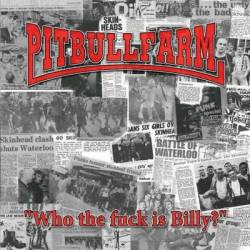 Pitbullfarm : Who the Fuck Is Billy?